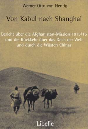 Von Kabul nach Shanghai de Werner Otto von Hentig