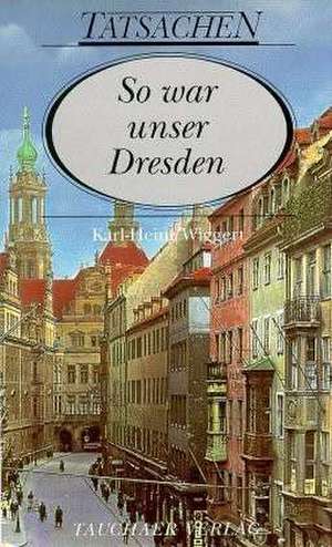 So war unser Dresden de Karl-Heinz Wiggert