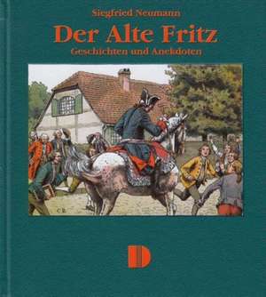 Der Alte Fritz de Siegfried Neumann