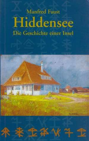 Hiddensee - Die Geschichte einer Insel de Manfred Faust