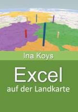 Excel auf der Landkarte de Koys Ina