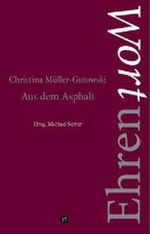 Aus dem Asphalt de Christina Müller-Gutowski