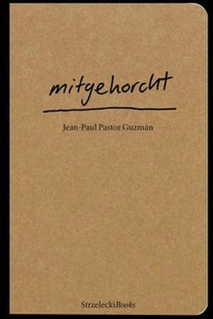 mitgehorcht de Jean-Paul Pastor Guzmán