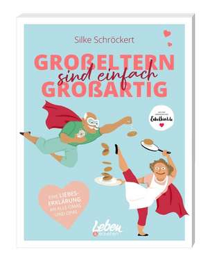 Großeltern sind einfach großartig de Silke Schröckert