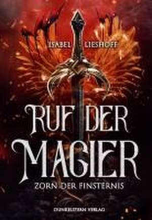 Ruf der Magier - Zorn der Finsternis de Isabel Lieshoff