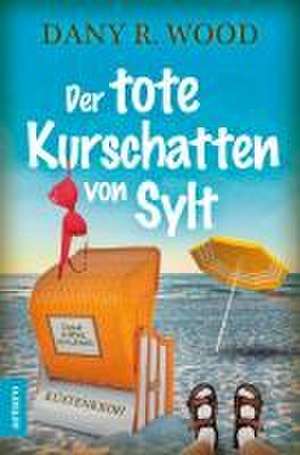 Der tote Kurschatten von Sylt de Dany R. Wood