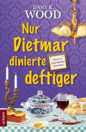 Nur Dietmar dinierte deftiger de Dany R. Wood