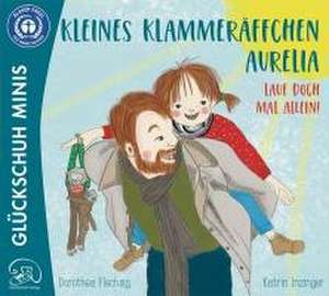 Kleines Klammeräffchen Aurelia! Lauf doch mal alleine! de Dorothea Flechsig