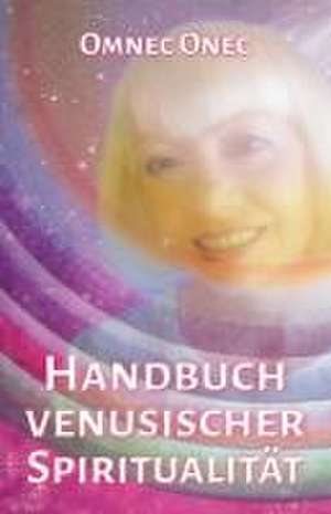 Handbuch venusischer Spiritualität de Omnec Onec