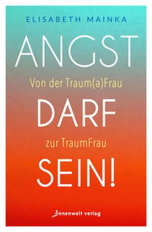 Angst darf sein! de Elisabeth Mainka