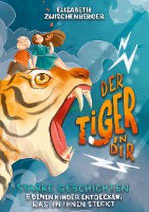 Der Tiger in dir de Elisabeth Zwischenberger