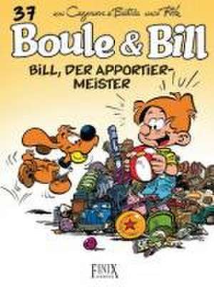 Boule & Bill / Bill, der Apportier-Meister de Christophe Cazenove