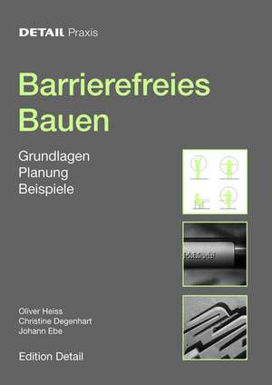 Barrierefreies Bauen – Grundlagen, Planung, Beispiele de Oliver Heiss