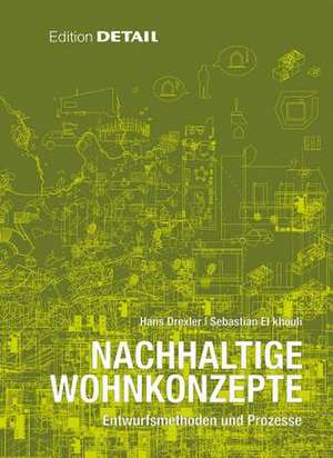 Nachhaltige Wohnkonzepte – Entwurfsmethoden und Prozesse de Hans Drexler