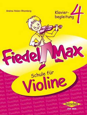 Fiedel-Max für Violine - Schule, Band 4. Klavierbegleitung de Andrea Holzer-Rohmberg