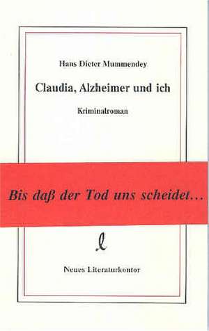 Claudia, Alzheimer und ich de Hans D. Mummendey