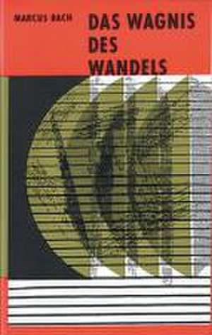 Das Wagnis des Wandels de Marcus Bach