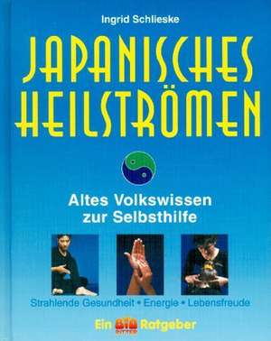 Japanisches Heilströmen. Mit großem Anleitungsposter de Ingrid Schlieske