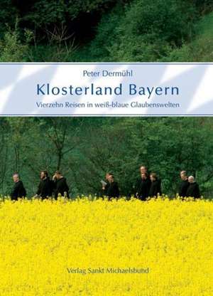 Klosterland Bayern de Peter Dermühl