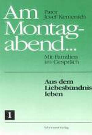 Am Montagabend... Mit Familien im Gespräch / Am Montagabend... 1 de Joseph Kentenich