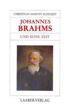 Johannes Brahms und seine Zeit de Christian Martin Schmidt