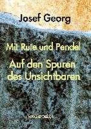 Mit Rute und Pendel de Josef Georg