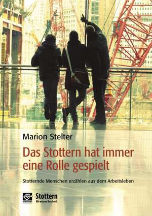 Das Stottern hat immer eine Rolle gespielt de Marion Stelter