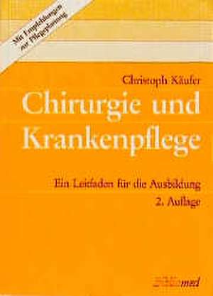 Chirurgie und Krankenpflege de Christoph Käufer