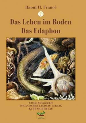 Das Leben im Boden / Das Edaphon de Raoul H. Francé