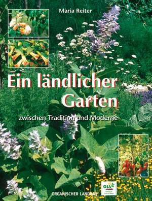 Ein ländlicher Garten zwischen Tradition und Moderne de Maria Reiter