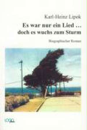 Es war nur ein Lied... doch es wuchs zum Sturm de Karl H Lipok