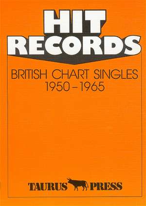 Hit Records. British Chart Singles 1950 - 1965 de Günter Ehnert