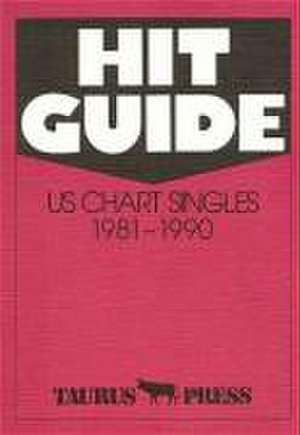 Hit Guide. US Chart Singles 1981 - 1990 de Günter Ehnert