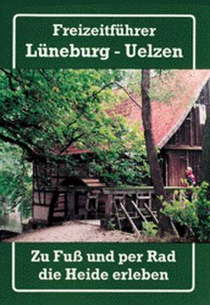 Freizeitführer Lüneburg - Uelzen de Frank Wagner