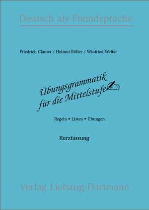 Übungsgrammatik für die Mittelstufe. Arbeitsbuch de Friedrich Clamer