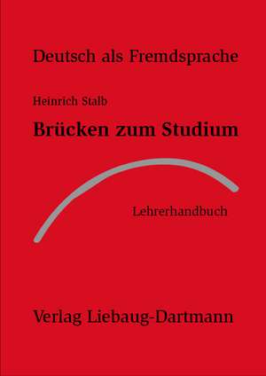 Brücken zum Studium. Lehrerhandbuch de Heinrich Stalb