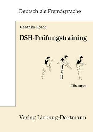 DSH-Prüfungstraining. Lösungsbuch de Goranka Rocco