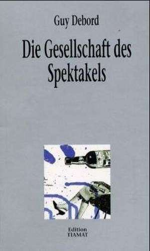 Die Gesellschaft des Spektakels de Guy Debord