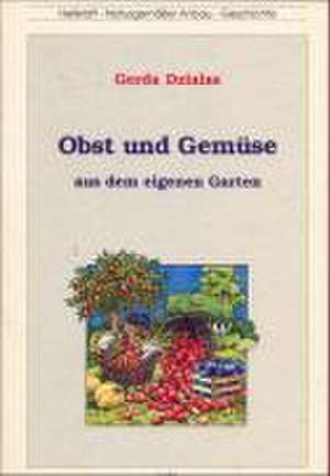 Obst und Gemüse aus dem eigenen Garten de Gerda Dzialas