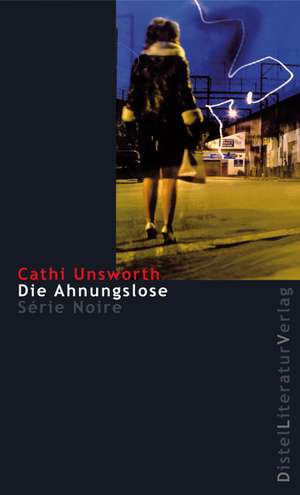 Die Ahnungslose de Cathi Unsworth