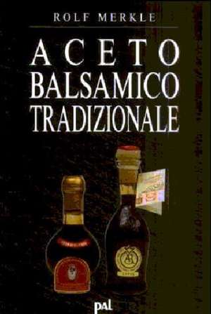 Aceto Balsamico Tradizionale de Rolf Merkle