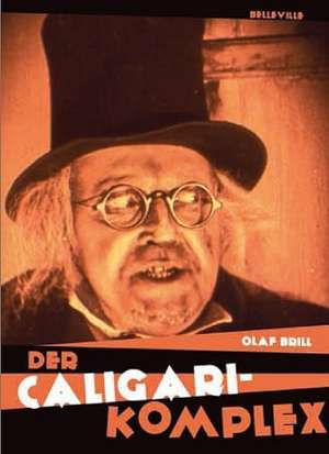 Der CALIGARI-Komplex de Olaf Brill