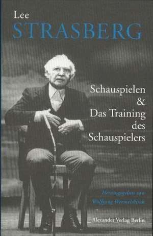 Schauspielen und das Training des Schauspielers de Lee Strasberg