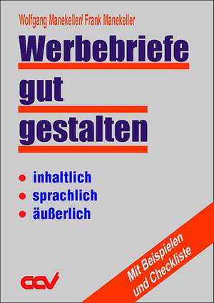 Werbebriefe gut gestalten, inhaltlich, sprachlich, äußerlich de Wolfgang Manekeller