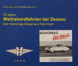 75 Jahre Weltrekordfahrten bei Dessau de Horst-Dieter Görg