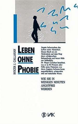 Leben ohne Phobie de Roger J. Callahan