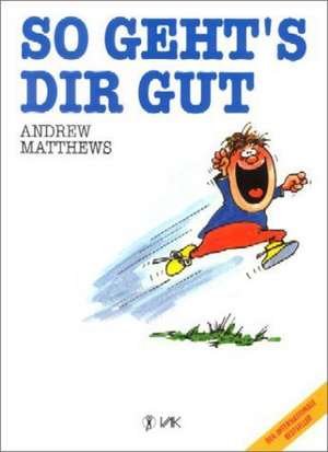 So geht's dir gut de Andrew Matthews