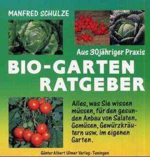 Bio - Garten Ratgeber de Manfred Schulze