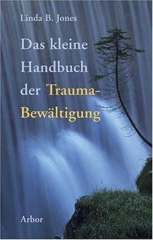 Das kleine Handbuch der Trauma-Bewältigung de Stephan Schuhmacher