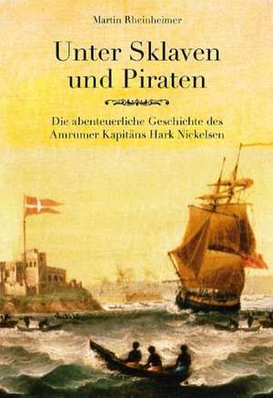 Unter Sklaven und Piraten de Martin Rheinheimer